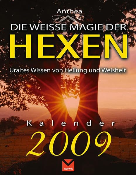 Die weiße Magie der Hexen: Uraltes Wissen von Heilung und Weisheit Religion & Esotericism