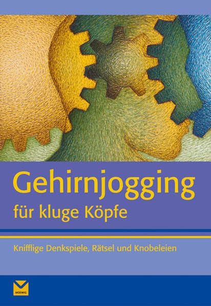 Gehirn Jogging für kluge Köpfe: Knifflige Denkspiele, Rätsel und Knobeleien Business, Finance & Career