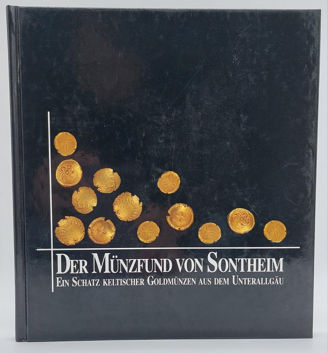 Der Münzfund von Sontheim: Ein Schatz keltischer Goldmünzen aus dem Unterallgäu (Livre en allemand) book