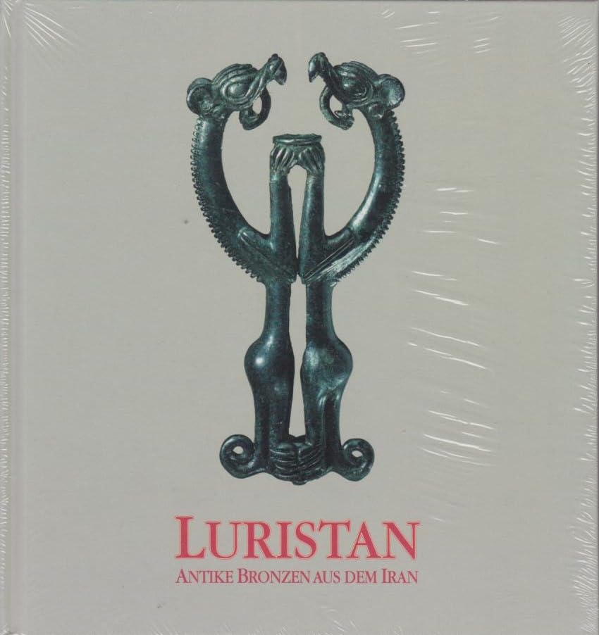 Luristan: Antike Bronzen aus dem Iran (Ausstellungskataloge der Archäologischen Staatssammlung) Reference Books