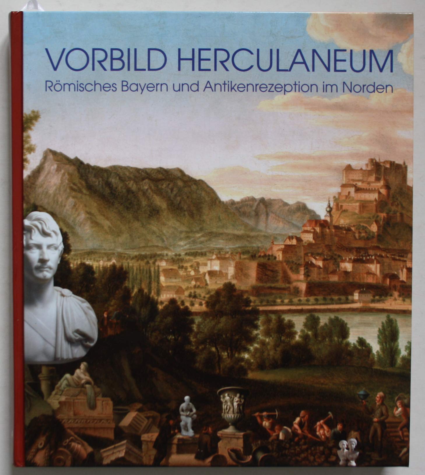 Vorbild Herculaneum - Römisches Bayern und Antikenrezeption im Norden Books