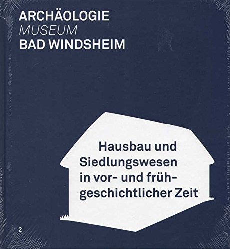Bad Windsheim - Hausbau und Siedlungswesen in vor- und frühgeschichtlicher Zeit. Books
