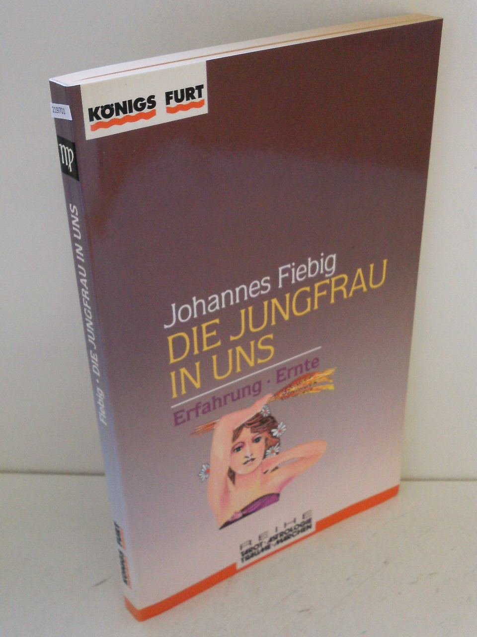 Die Jungfrau in uns. Erfahrung und Ernte (Zauber der Symbole / Astrologie - Tarot - Träume - Märchen) Books