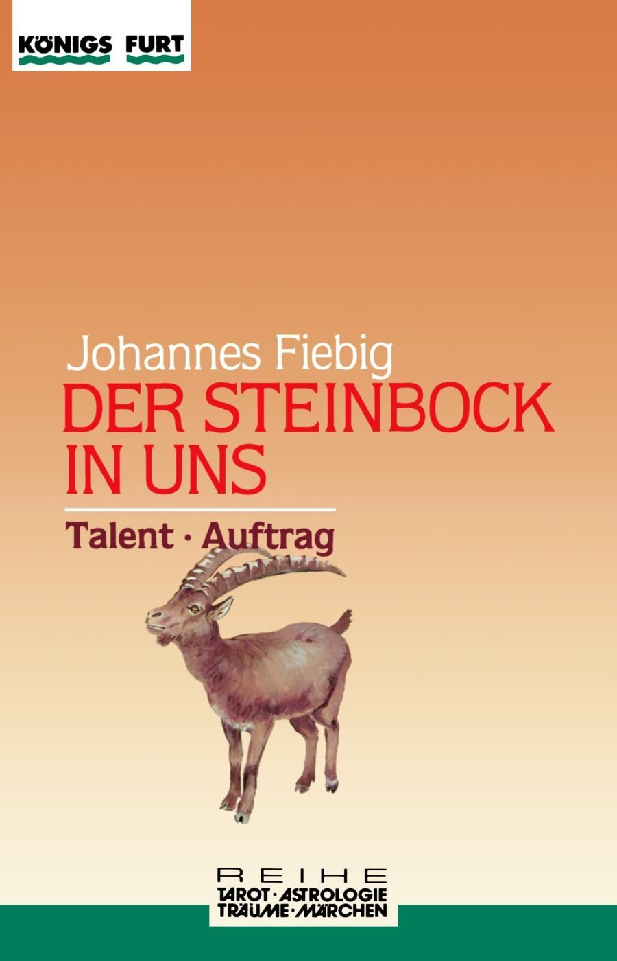Der Steinbock in uns. Talent. Auftrag (Symbolsprachen: Tarot - Astrologie - Träume - Märchen) Second hand books on Religion & Esotericism