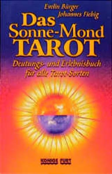 Das Sonne-Mond-Tarot: Deutungs- und Erlebnisbuch für alle Tarot-Sorten Religion & Esotericism