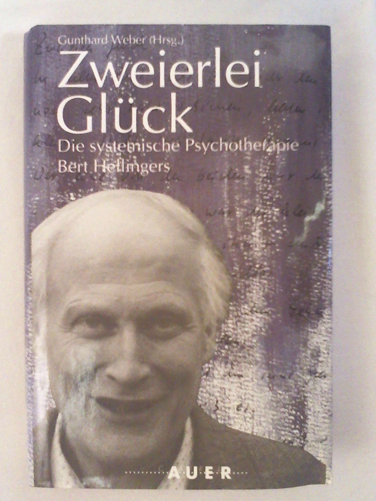 Zweierlei Glück. Die systemische Psychotherapie Bert Hellingers Psychology