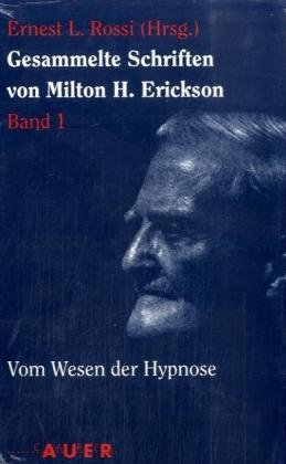 Gesammelte Schriften von Milton H. Erickson / Vom Wesen der Hypnose Psychology