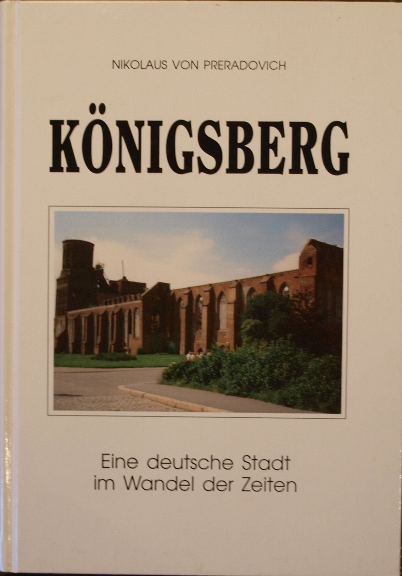 Königsberg. Eine deutsche Stadt im Wandel der Zeit German history