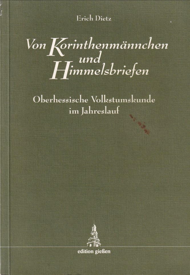 Von Korinthenmännchen und Himmelsbriefen : oberhessische Volkstumskunde im Jahreslauf. book