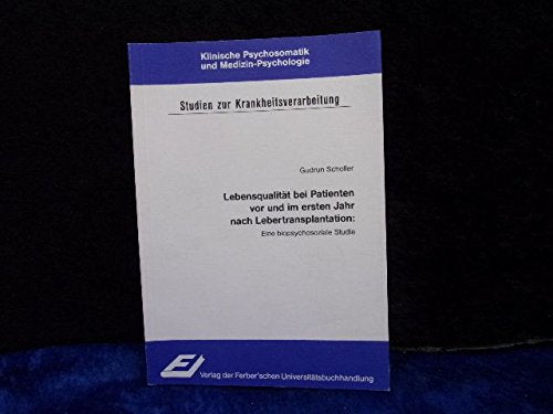 Lebensqualität bei Patienten vor und im ersten Jahr nach Lebertransplantation: Eine biopsychosoziale Studie book