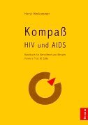 Kompaß HIV und AIDS: Ein Handbuch für Betroffene und Berater. Vorw. v. W. Stille Medicine