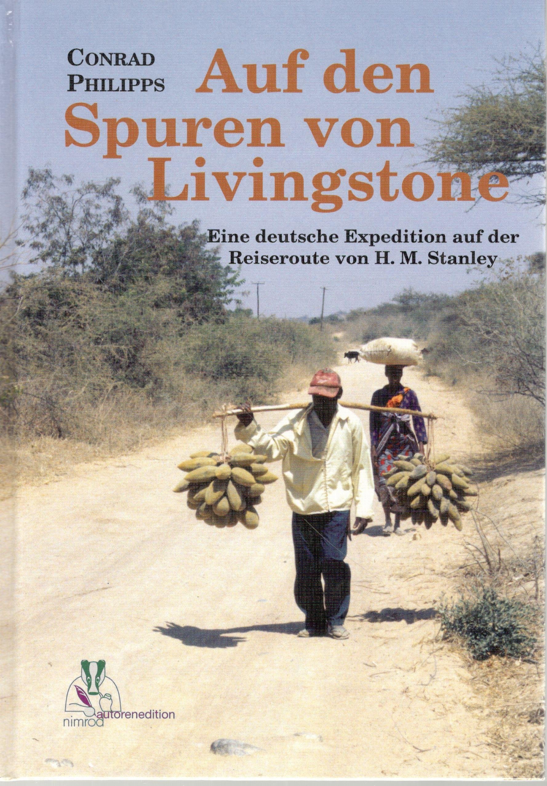 Auf den Spuren von Livingstone: Eine deutsche Expedition auf der Reiseroute von H. M. Stanley Travel
