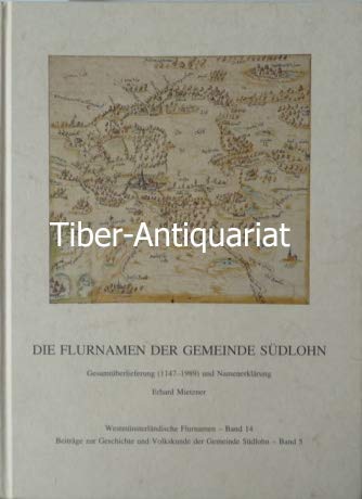 Die Flurnamen der Gemeinde Südlohn: Gesamtüberlieferung (1147-1989) und Namenerklärung (Westmünsterländische Flurnamen) Politics & History