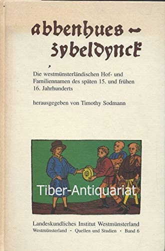 Von Abbenhues bis Zybeldinck: Die westmünsterländischen Hof- und Familiennamen des späten 15. und frühen 16. Jahrhunderts (Westmünsterland. Quellen und Studien) Business & Technology