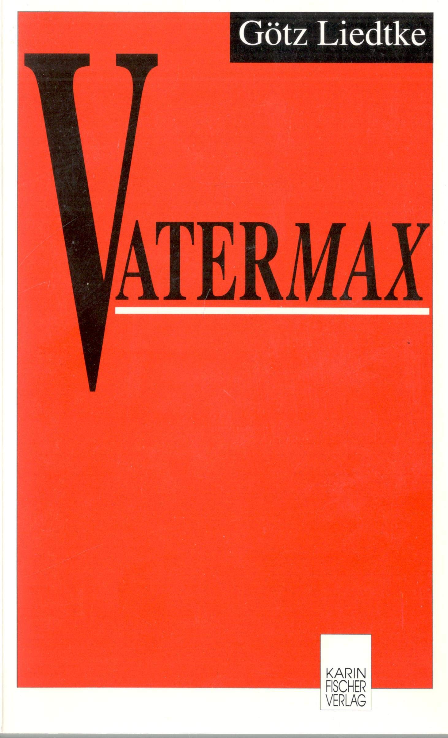 Vatermax. Dokumentarische Erzählung: Eine dokumentarische Erzählung Personalities