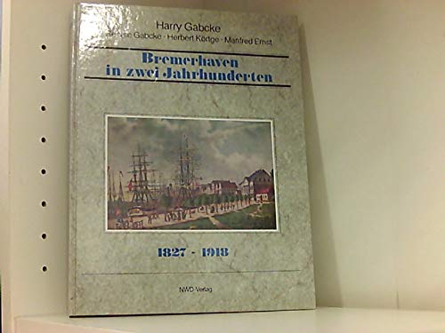 Bremerhaven in zwei Jahrhunderten. Band 1. 1827-1918 book