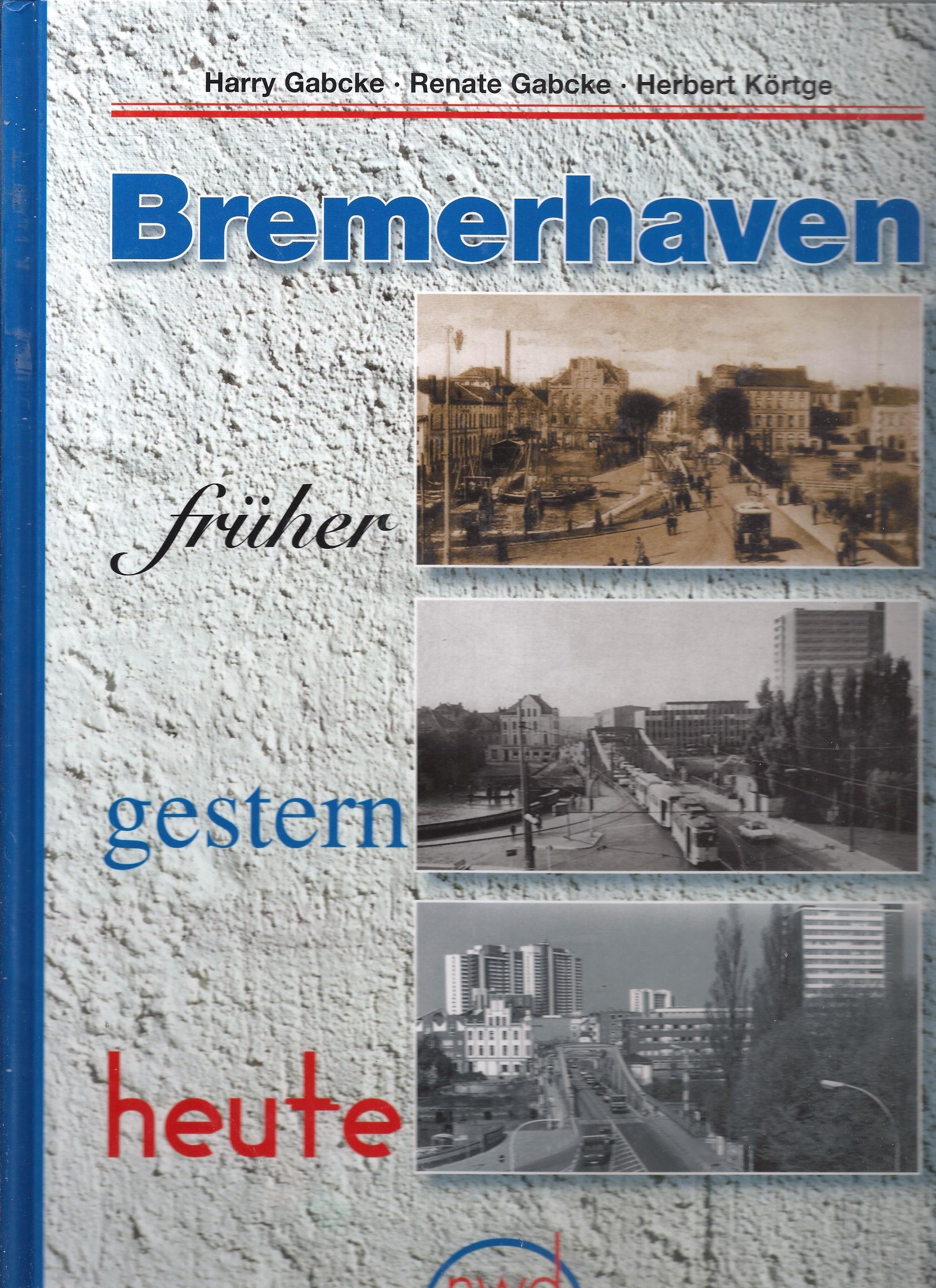 Bremerhaven früher, gestern, heute (Livre en allemand) book