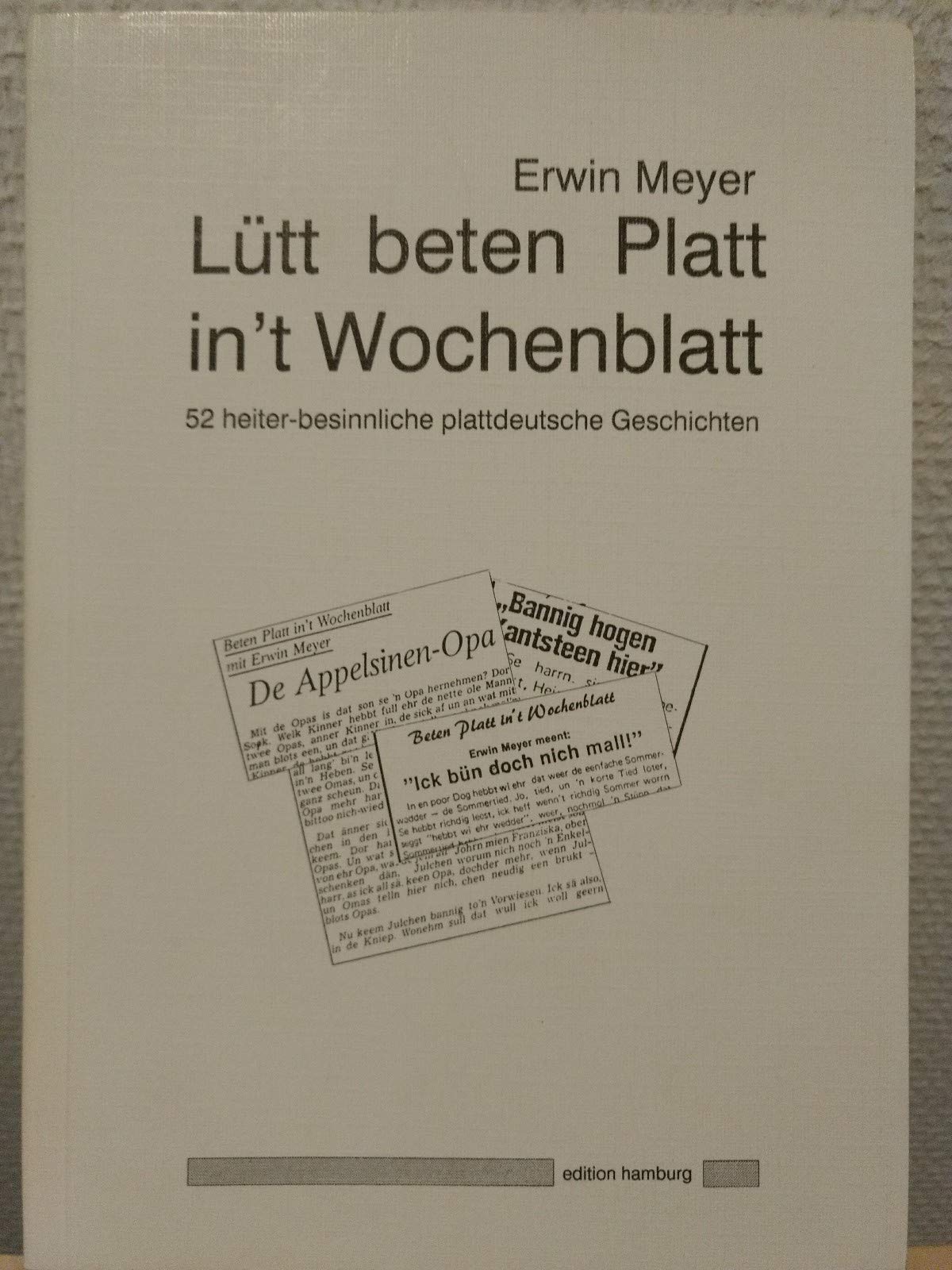 Lütt beten Platt in't Wochenblatt. 52 heiter-besinnliche plattdeutsche Geschichten Books