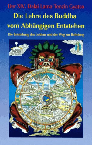 Die Lehre des Buddha vom abhängigen Entstehen: Die Entstehung des Leidens und der Weg zur Befreiung: Die Entstehung des Leidens und der Weg zur ... u. Jeffrey Hopkins. Bearb. v. Christof Spitz Religion & Esotericism