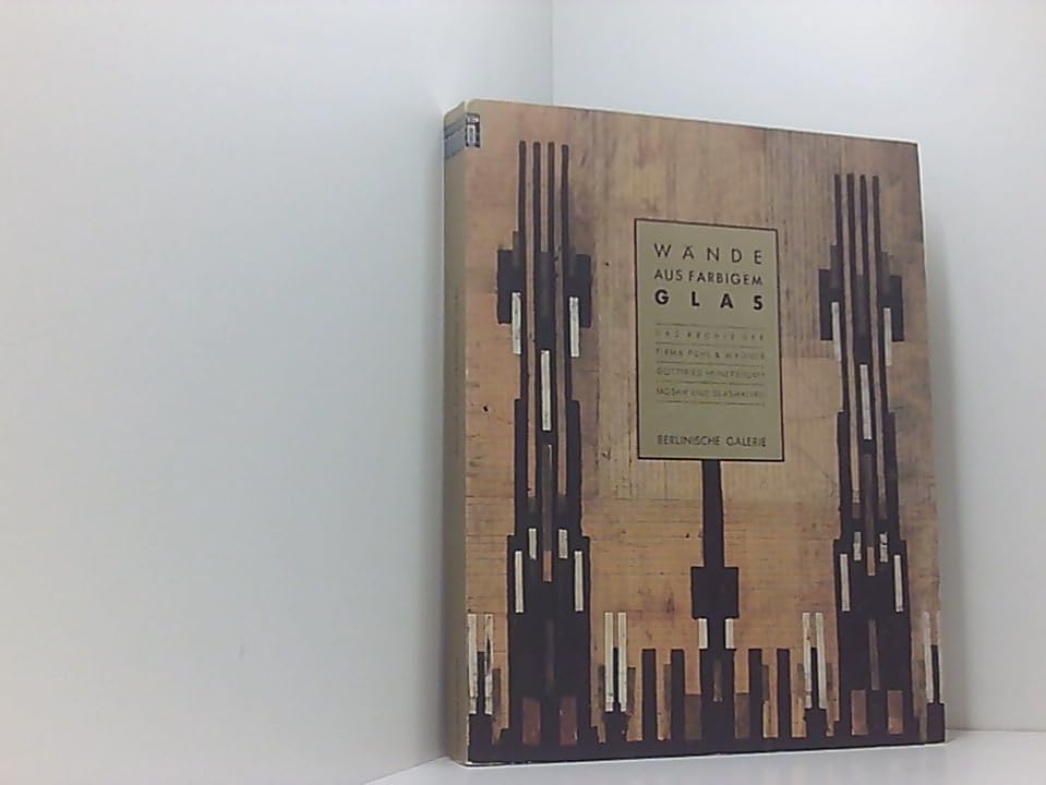 Wände aus farbigem Glas: Das Archiv d. Firma Puhl & Wagner, Gottfried Heinersdorff. Mosaik und Glasmalerei (Livre en allemand) book