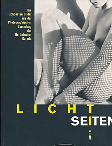 Lichtseiten: Die schönsten Bilder aus der Photographischen Sammlung der Berlinischen Galerie Photography