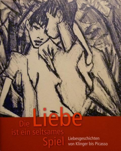 Die Liebe ist ein seltsames Spiel...: Liebesgeschichten von Klinger bis Picasso Film, Art & Culture