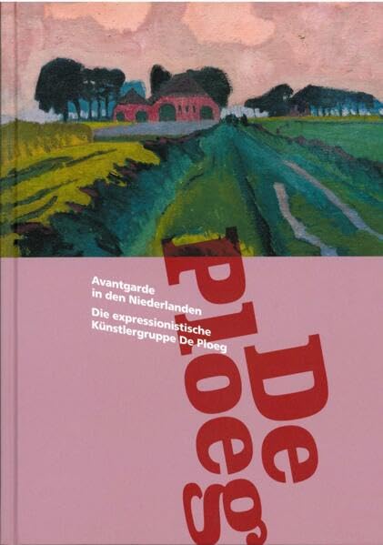 Avantgarde in den Niederlanden. Die expressionistische Künstlergruppe De Ploeg Film, Art & Culture