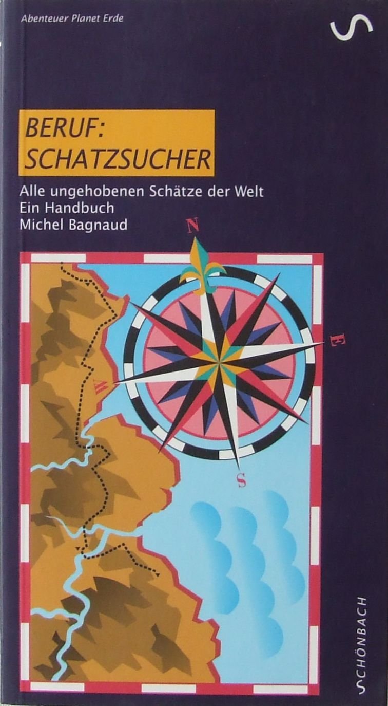 Beruf: Schatzsucher. Alle ungehobenen Schätze der Welt. Ein Handbuch Books