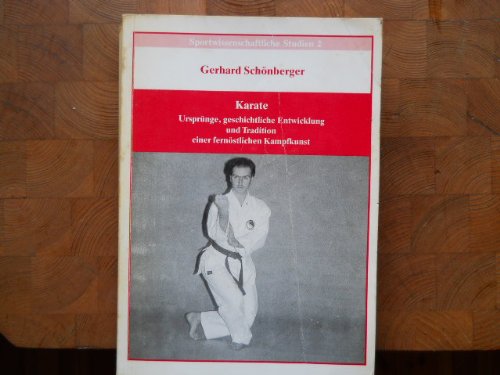 Sportwissenschaftliche Studien Band 2: Karate - Ursprünge, geschichtliche Entwicklung und Tradition einer fernöstlichen Kampfkunst Books