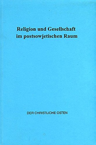 Religion und Gesellschaft im postsowjetischen Raum: Sammlung von Aufsätzen book