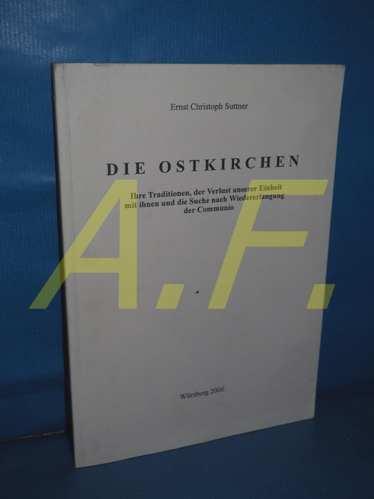 Die Ostkirchen. Ihre Traditionen, der Verlust unserer Einheit mit Ihnen und die Suche nach Wiedererlangung der Communio Books