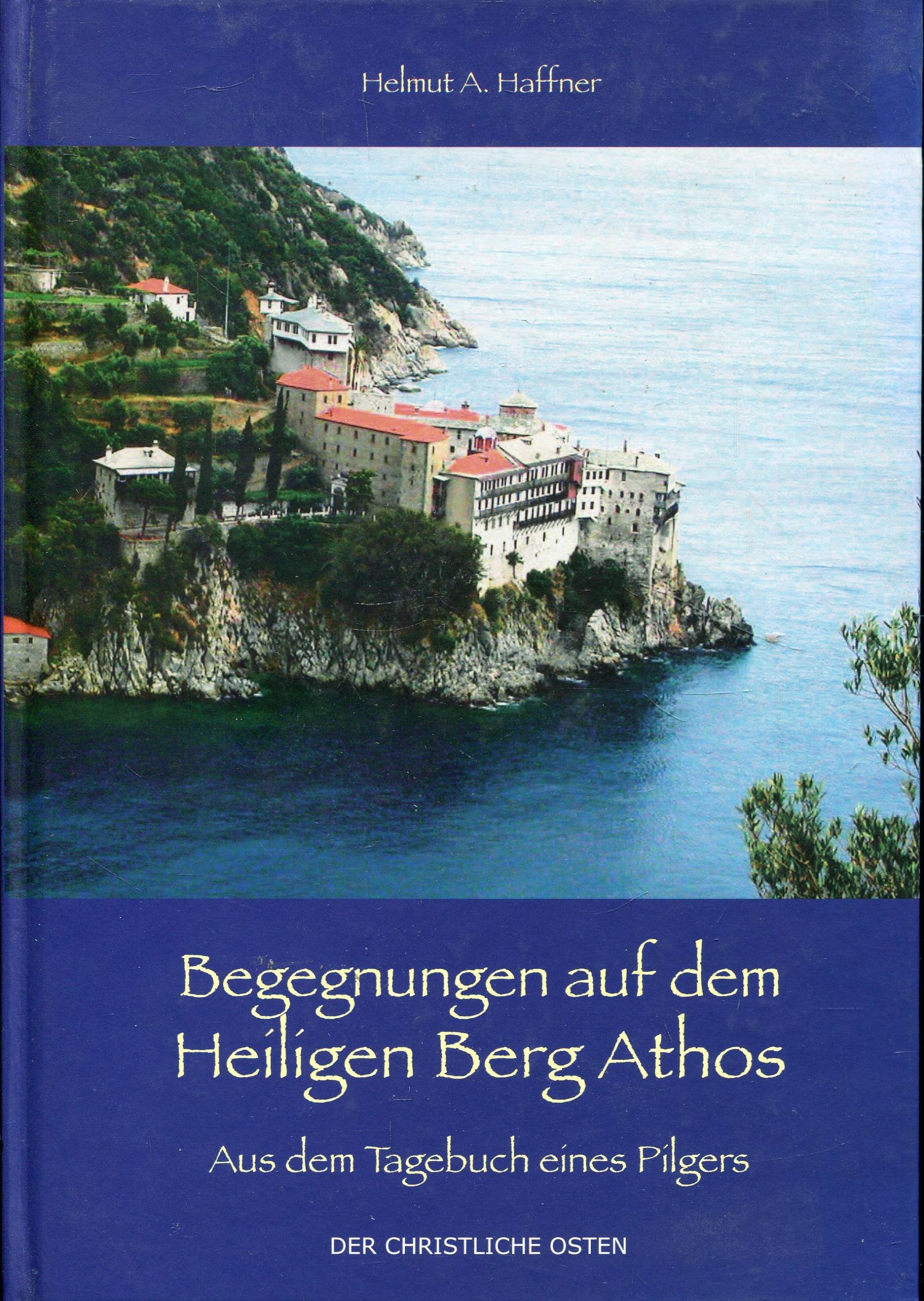 Begegnungen auf dem Heiligen Berg Athos: Aus dem Tagebuch eines Pilgers Religion & Esotericism