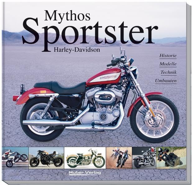 Mythos Harley-Davidson Sportster (2. Auflage): Historie, Technik, Modelle, Umbauten Leisure, Home & Garden