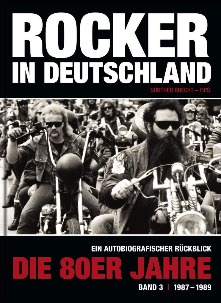 Rocker in Deutschland – Die 80er Jahre (Band III: 1987 – 1989): Ein autobiografischer Rückblick Contemporary literature
