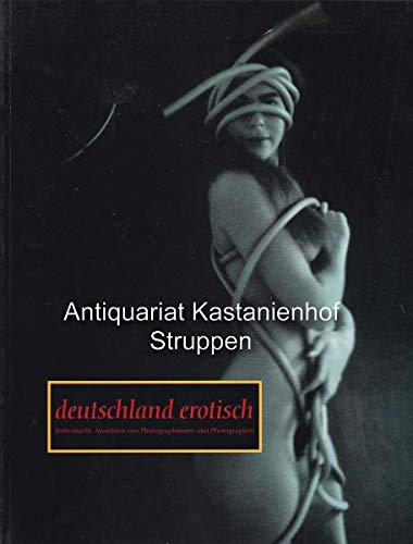 Deutschland erotisch. Individuelle Ansichten von Photographinnen und Photographen Film, Art & Culture