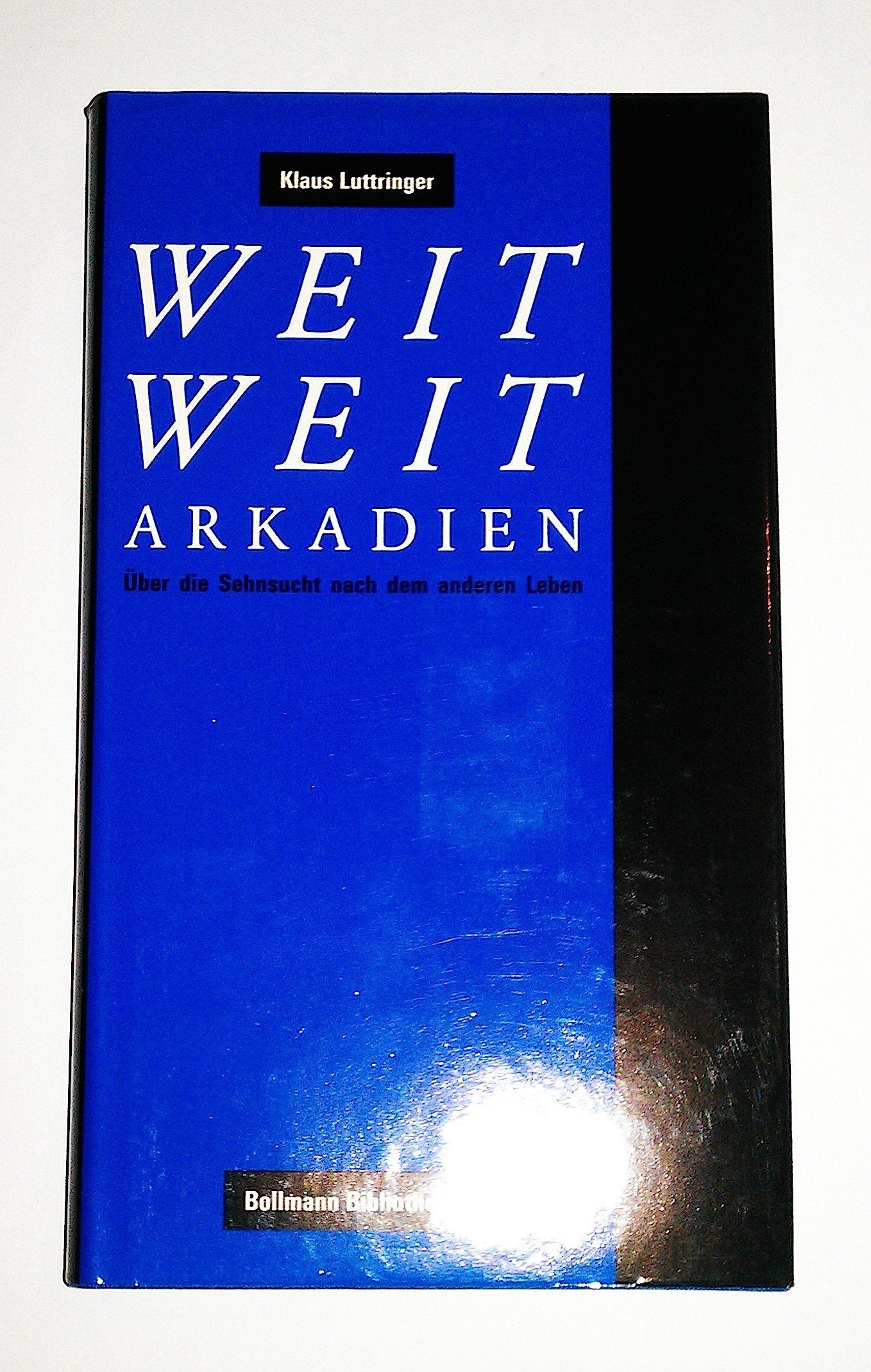 Weit, weit... Arkadien: Über die Sehnsucht nach dem anderen Leben (Bollmann Bibliothek) Religion & Esotericism