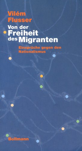 Von der Freiheit des Migranten. Einsprüche gegen den Nationalismus Media & Communication