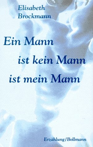 Ein Mann ist kein Mann ist mein Mann: Erzählung Fiction