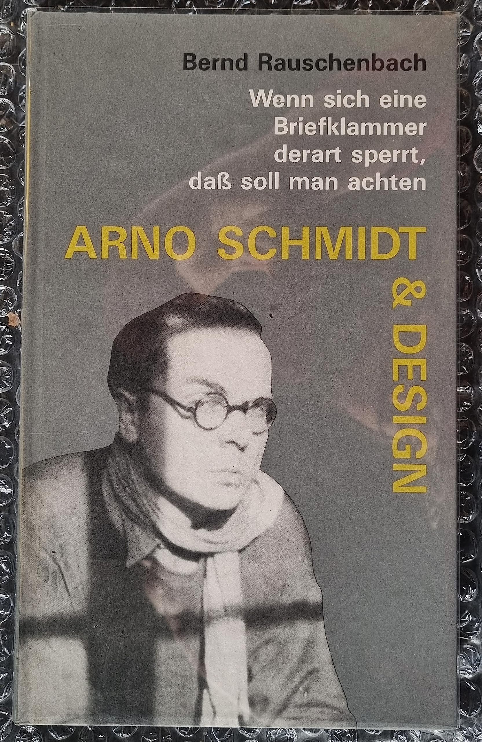 Arno Schmidt & Design. Wenn sich eine Briefklammer derart sperrt, dass soll man achten Books