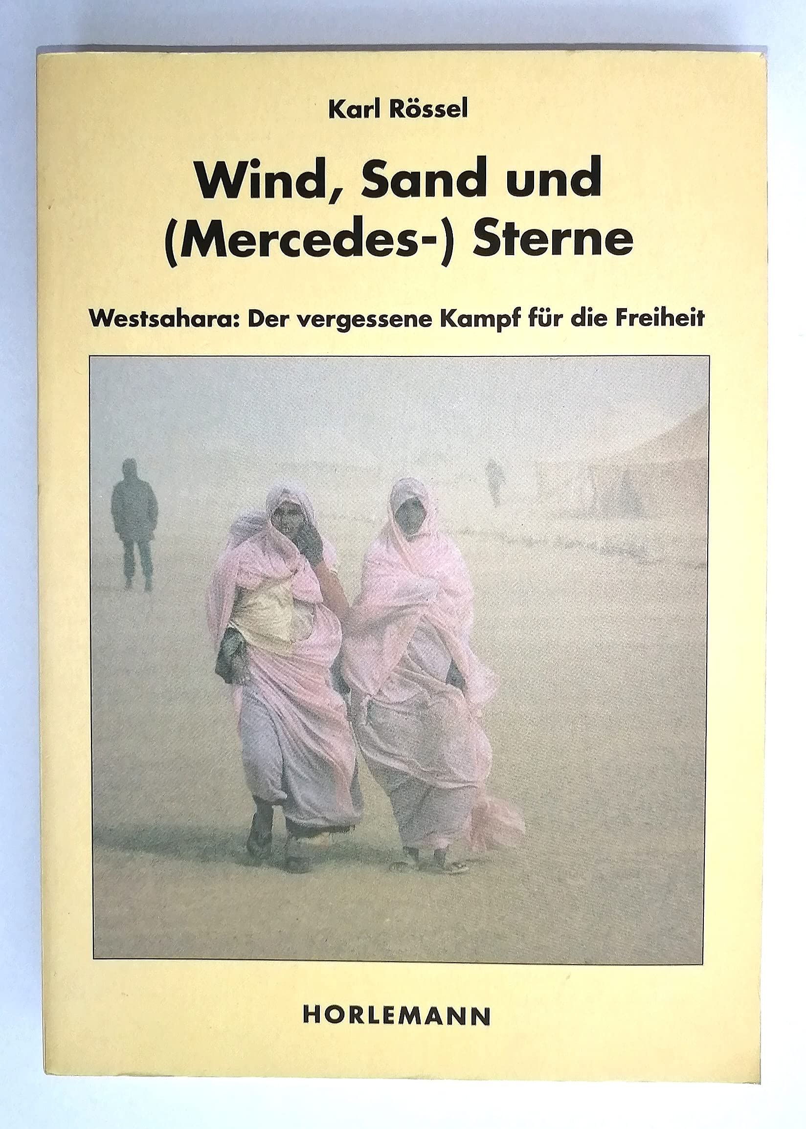 Wind, Sand und (Mercedes-) Sterne: Westsahara: Der vergessene Kampf für die Freiheit General education