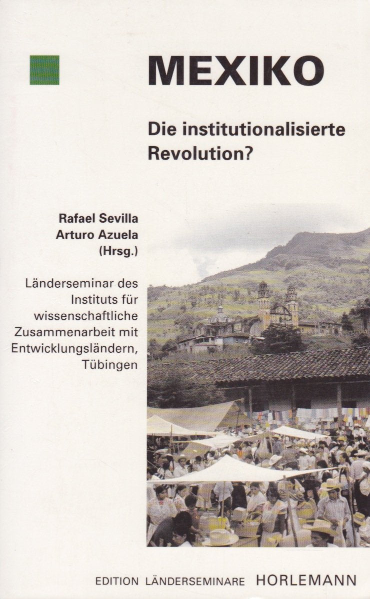 Mexiko: Die institutionalisierte Revolution? (Edition Länderseminare: Seminare des Zentrums für wissenschaftliche Kommunikation mit Ibero-Amerika) Foreign Languages ​​& Dictionaries