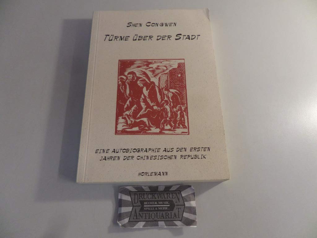 Türme über der Stadt: Eine Autobiographie aus den ersten Jahren der chinesischen Republik - Shen, Congwen book