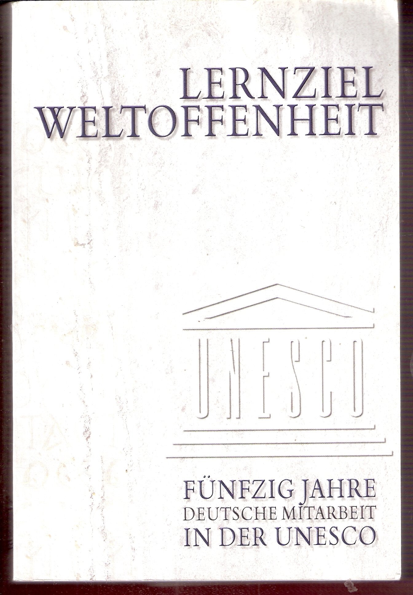 Lernziel: Weltoffenheit: 50 Jahre deutsche Mitarbeit in der UNESCO Books