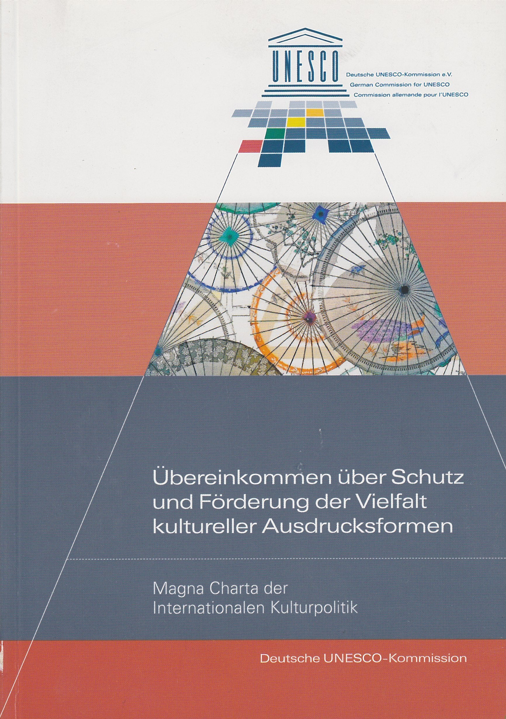 Übereinkommen über Schutz und Förderung der Vielfalt kultureller Ausdrucksformen: Magna Charta der Internationalen Kulturpolitik Politics & History
