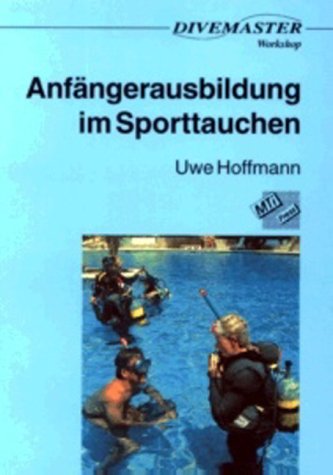 Anfängerausbildung im Sporttauchen: Mit Beiträgen zu Methodik und Didaktik, Psychologie, Medizin, Ökologie/Umweltschutz Leisure & Fun