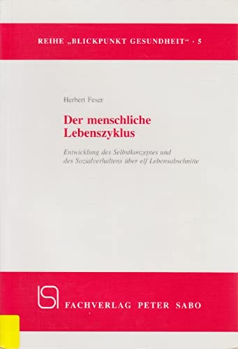 Reihe "Blickpunkt Gesundheit" 5 ~ Der menschliche Lebenszyklus - Entwicklung des Selbstkonzeptes und des Sozialverhaltens über elf Lebensabschnitte Books