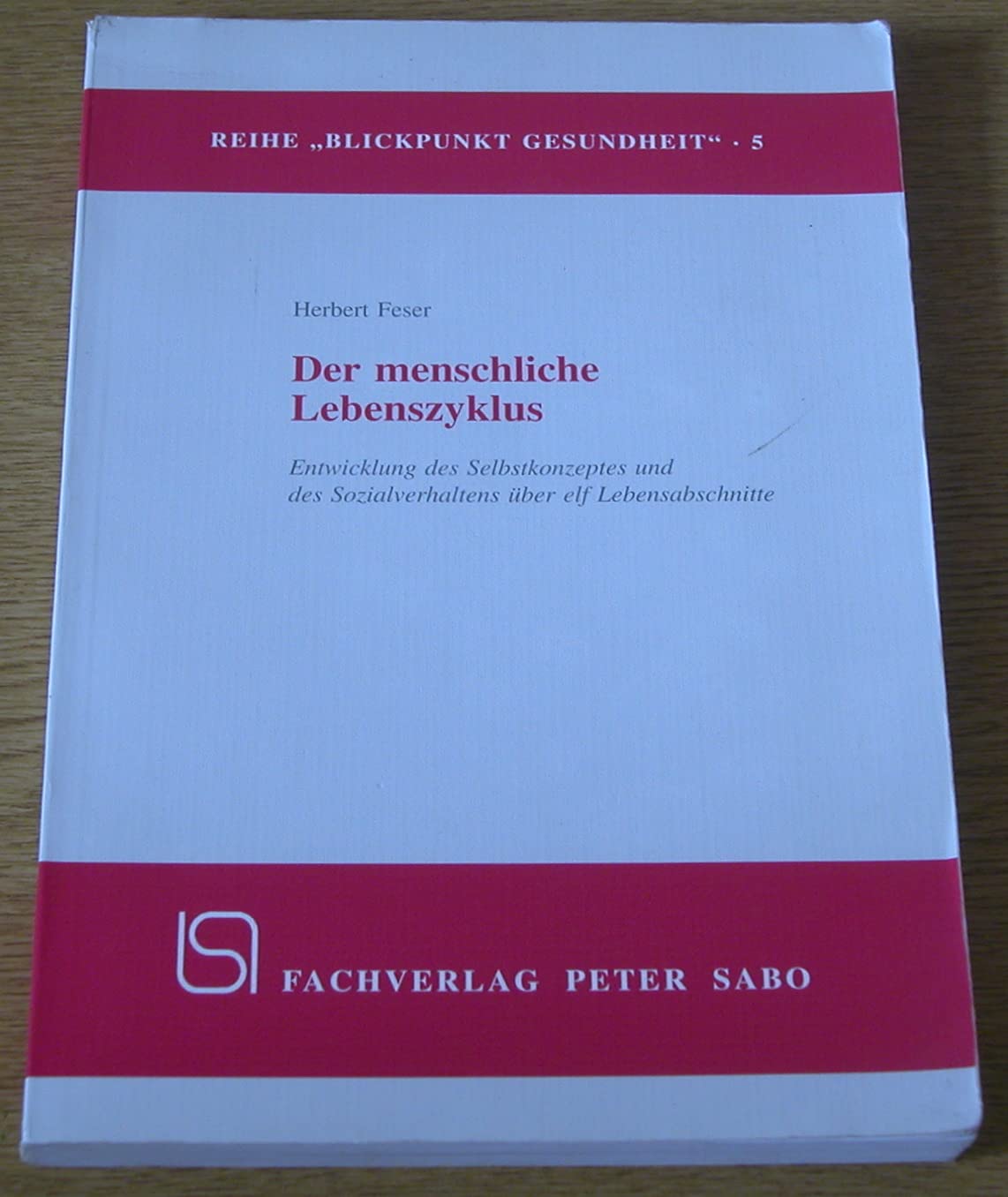 Der menschliche Lebenszyklus: Entwicklung des Selbstkonzeptes und des Sozialverhaltens Social Sciences