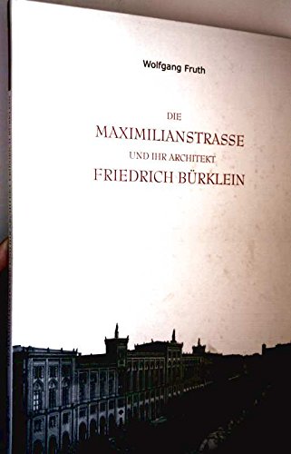 Die Maximilianstrasse und ihr Architekt Friedrich Bürklein Books
