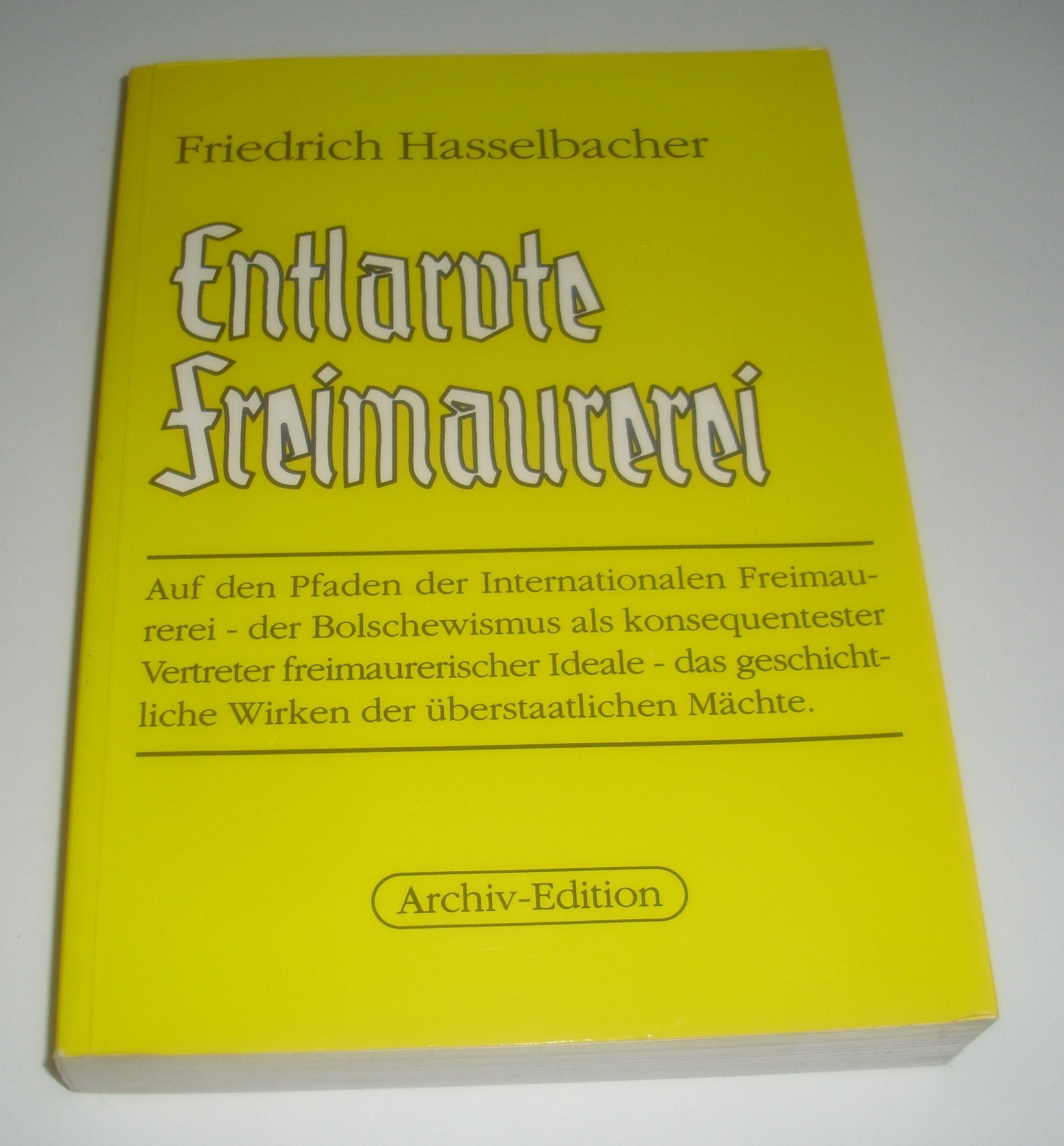 Entlarvte Freimauerei: Auf den Pfaden der internationalen Freimauerei - der Bolschewismus als konsequentester Vertreter freimauerischer Ideale Books