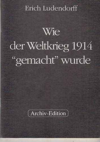 Wie der Weltkrieg 1914 "gemacht" wurde. Books